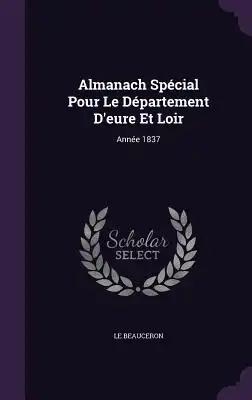 Almanach Spécial Pour Le Département D'eure Et Loir: Année 1837