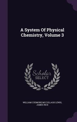 A System Of Physical Chemistry, Volume 3
