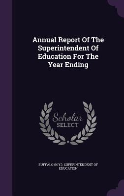 Annual Report Of The Superintendent Of Education For The Year Ending