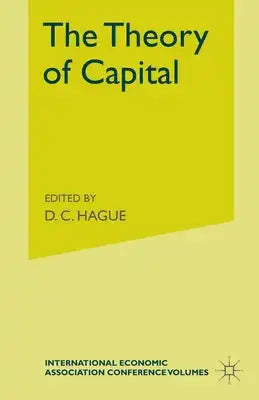 The Theory of Capital: Proceedings of a Conference held by the International Economic Association