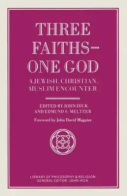 Three Faiths -- One God: A Jewish, Christian, Muslim Encounter