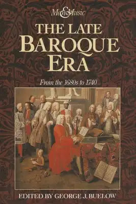 The Late Baroque Era: Vol 4. from the 1680s to 1740