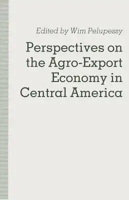 Perspectives on the Agro-Export Economy in Central America