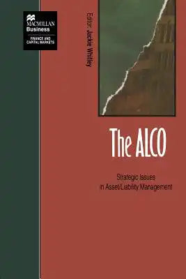 The Alco: Strategic Issues in Asset/Liability Management