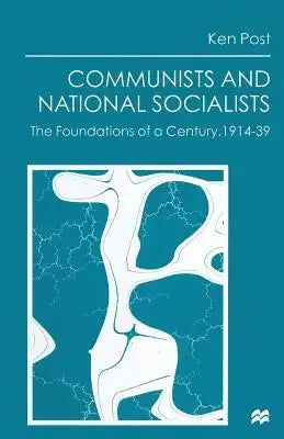 Communists and National Socialists: The Foundations of a Century, 1914-39