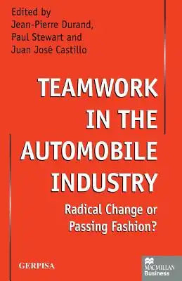 Teamwork in the Automobile Industry: Radical Change or Passing Fashion?