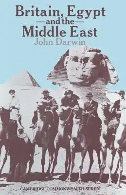 Britain, Egypt and the Middle East: Imperial Policy in the Aftermath of War 1918-1922