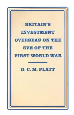 Britain's Investment Overseas on the Eve of the First World War: The Use and Abuse of Numbers