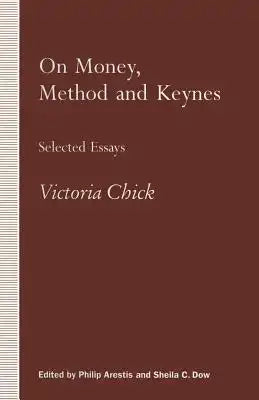 On Money, Method and Keynes: Selected Essays