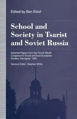 School and Society in Tsarist and Soviet Russia: Selected Papers from the Fourth World Congress for Soviet and East European Studies, Harrogate, 1990