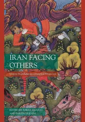 Iran Facing Others: Identity Boundaries in a Historical Perspective