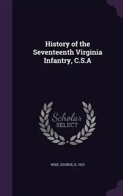 History of the Seventeenth Virginia Infantry, C.S.a