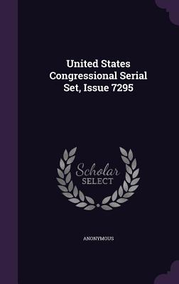United States Congressional Serial Set, Issue 7295