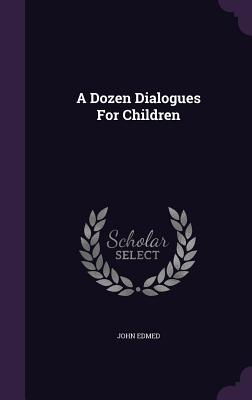 A Dozen Dialogues For Children