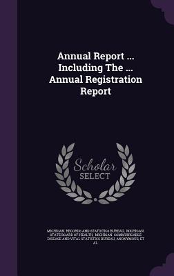 Annual Report ... Including the ... Annual Registration Report