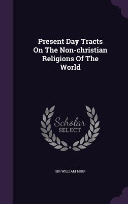Present Day Tracts On The Non-christian Religions Of The World