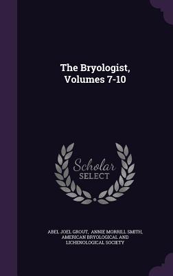 The Bryologist, Volumes 7-10