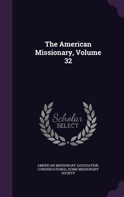 The American Missionary, Volume 32