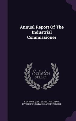 Annual Report of the Industrial Commissioner