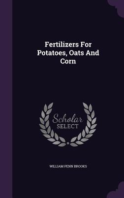 Fertilizers For Potatoes, Oats And Corn