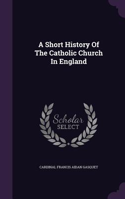 A Short History Of The Catholic Church In England