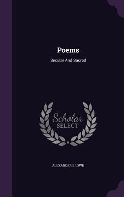 Poems: Secular And Sacred