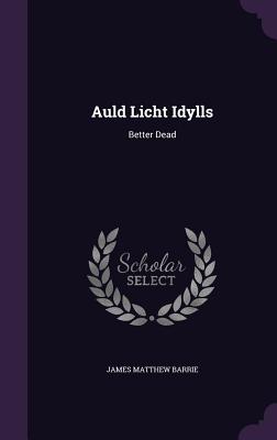 Auld Licht Idylls: Better Dead
