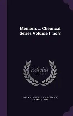 Memoirs ... Chemical Series Volume 1, No.8