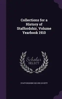 Collections for a History of Staffordshir, Volume Yearbook 1910