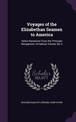 Voyages of the Elizabethan Seamen to America: Select Narratives from the 'Principal Navigations' of Hakluyt Volume Ser.2