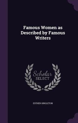 Famous Women as Described by Famous Writers