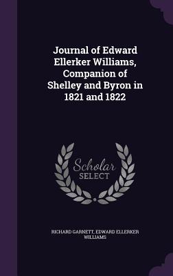 Journal of Edward Ellerker Williams, Companion of Shelley and Byron in 1821 and 1822