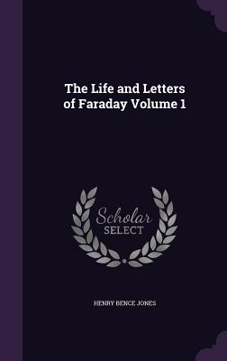 The Life and Letters of Faraday Volume 1
