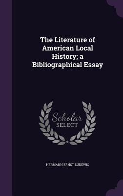 The Literature of American Local History; a Bibliographical Essay