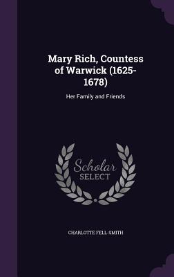 Mary Rich, Countess of Warwick (1625-1678): Her Family and Friends