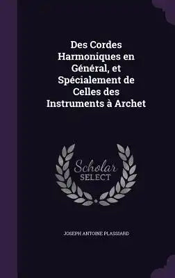 Des Cordes Harmoniques En General, Et Specialement de Celles Des Instruments a Archet
