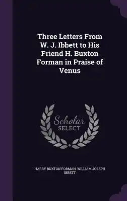 Three Letters from W. J. Ibbett to His Friend H. Buxton Forman in Praise of Venus