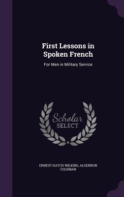 First Lessons in Spoken French: For Men in Military Service