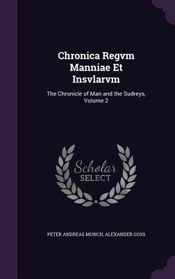 Chronica Regvm Manniae Et Insvlarvm: The Chronicle of Man and the Sudreys, Volume 2