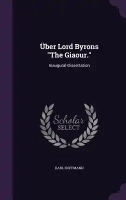 Über Lord Byrons "The Giaour.": Inaugural-Dissertation