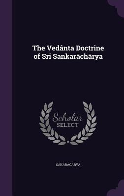 The Vedanta Doctrine of S Ri Sankar Ch Rya