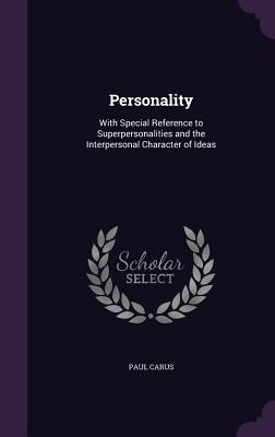 Personality: With Special Reference to Superpersonalities and the Interpersonal Character of Ideas