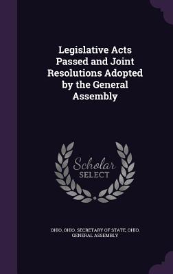Legislative Acts Passed and Joint Resolutions Adopted by the General Assembly