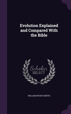 Evolution Explained and Compared with the Bible