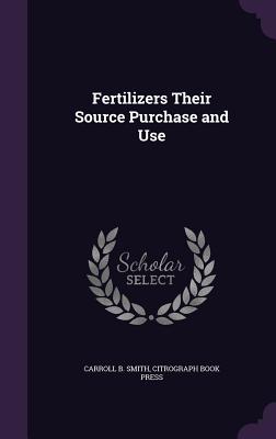 Fertilizers Their Source Purchase and Use