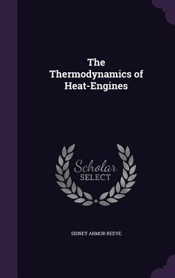 The Thermodynamics of Heat-Engines