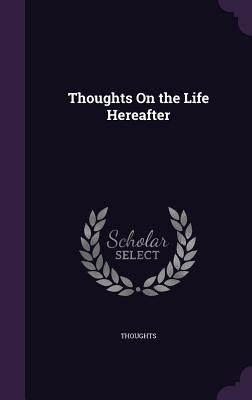 Thoughts On the Life Hereafter
