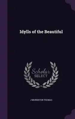 Idylls of the Beautiful