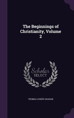 The Beginnings of Christianity, Volume 2