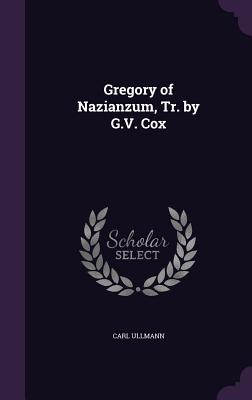 Gregory of Nazianzum, Tr. by G.V. Cox